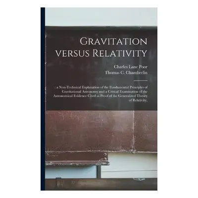 Gravitation Versus Relativity; - Poor, Charles Lane 1866