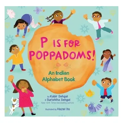 P Is for Poppadoms! - Sehgal, Kabir a Sehgal, Surishtha