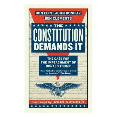 Constitution Demands It - Fein, Ron a Bonifaz, John a Clements, Ben