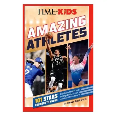 TIME for Kids: Amazing Athletes - Buckley, James, Jr.