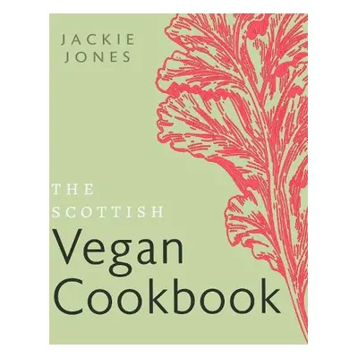 Scottish Vegan Cookbook - Jones, Jackie