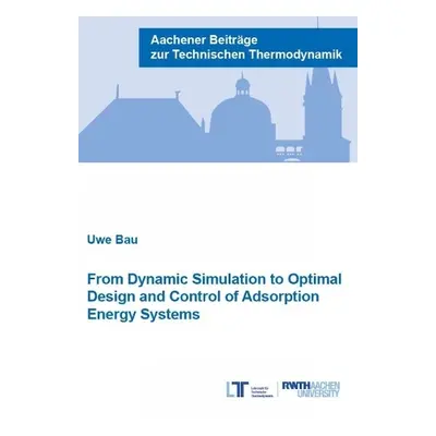 From Dynamic Simulation to Optimal Design and Control of Adsorption Energy Systems - Baur, Uwe