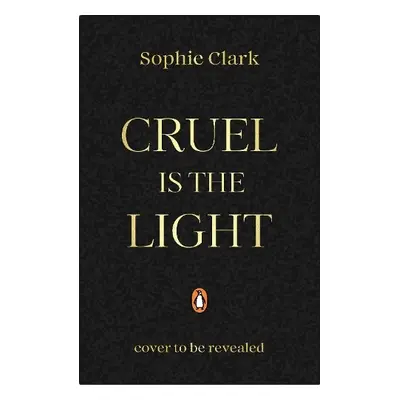 Cruel is the Light - Clark, Sophie