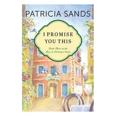 I Promise You This - Sands, Patricia