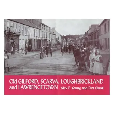 Old Gilford, Scarva, Loughbrickland and Lawrencetown - Young, Alex F. a Quail, Des