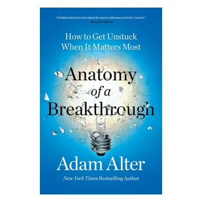 Anatomy of a Breakthrough - Alter, Adam