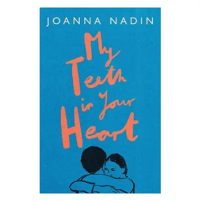 My Teeth in Your Heart - Nadin, Joanna