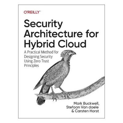 Security Architecture for Hybrid Cloud - Buckwell, Mark a Daele, Stefaan Van a Horst, Carsten