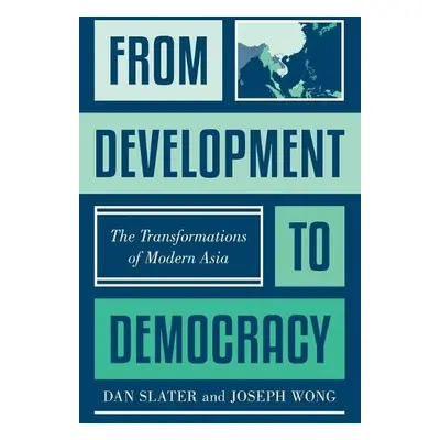 From Development to Democracy - Slater, Dan a Wong, Joseph