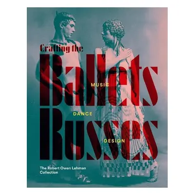 Crafting the Ballets Russes - McClellan, Robinson