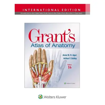 Grant's Atlas of Anatomy - Agur, Anne M. R., B.Sc. (OT), M.Sc, PhD a Dalley II, Arthur F., PhD, 