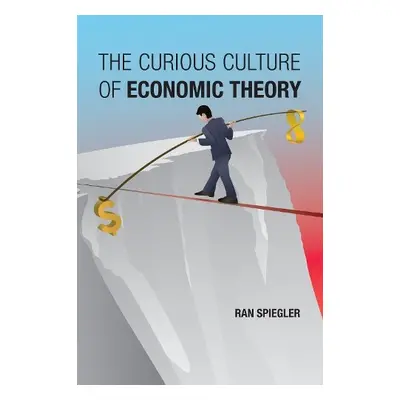 Curious Culture of Economic Theory - Spiegler, Ran