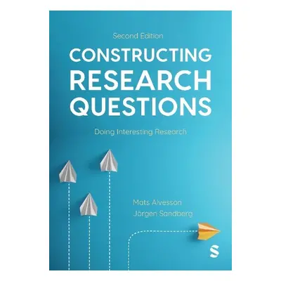 Constructing Research Questions - Alvesson, Mats a Sandberg, Jorgen