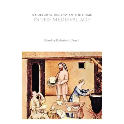 Cultural History of the Home in the Medieval Age