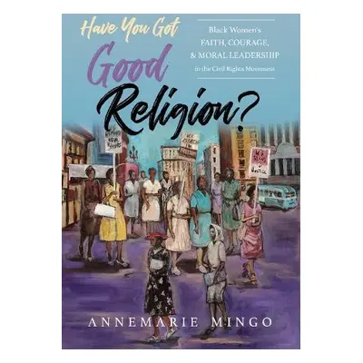 Have You Got Good Religion? - Mingo, AnneMarie