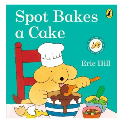 Spot Bakes A Cake - Hill, Eric