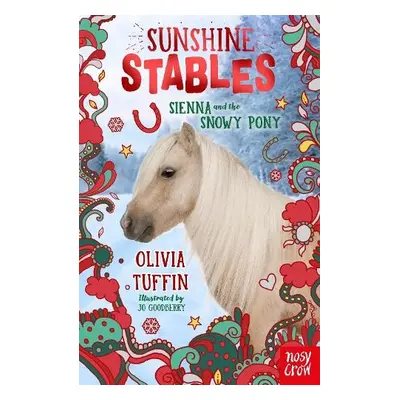 Sunshine Stables: Sienna and the Snowy Pony - Tuffin, Olivia