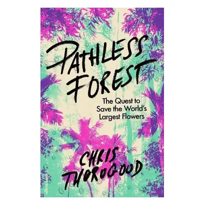 Pathless Forest - Thorogood, Dr Chris