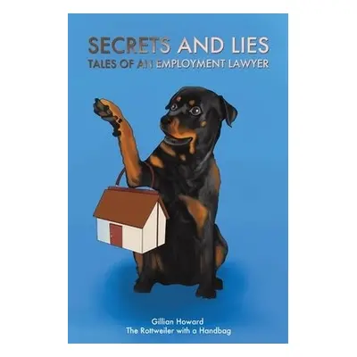 Secrets and Lies - Tales of an Employment Lawyer - Howard, Gillian