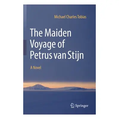 Maiden Voyage of Petrus van Stijn - Tobias, Michael Charles