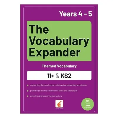 Vocabulary Expander: Themed Vocabulary for 11+ and KS2 - Years 4 and 5 - Books, Foxton a Webley,