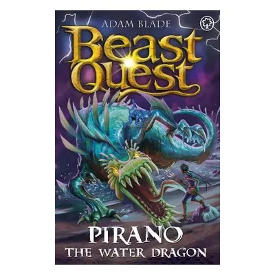 Beast Quest: Pirano the Water Dragon - Blade, Adam