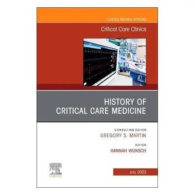 History of Critical Care Medicine (2023 = 70th anniversary), An Issue of Critical Care Clinics