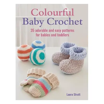 Colourful Baby Crochet - Strutt, Laura