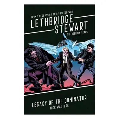 Lethbridge-Stewart: Legacy of the Dominator - Walters, Nick