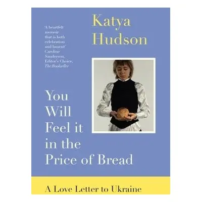 You Will Feel It in The Price of Bread - Hudson, Katya