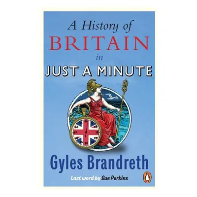 History of Britain in Just a Minute - Brandreth, Gyles