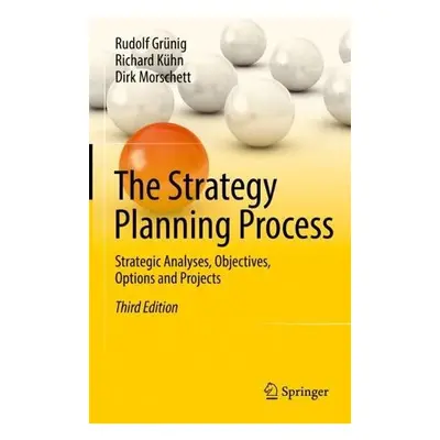 Strategy Planning Process - Grunig, Rudolf a Kuhn, Richard a Morschett, Dirk