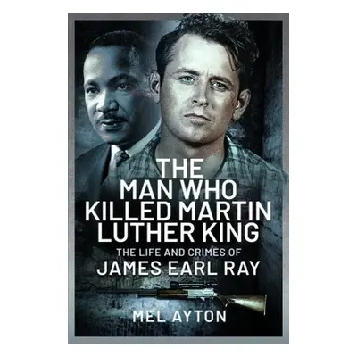 Man Who Killed Martin Luther King - Ayton, Mel