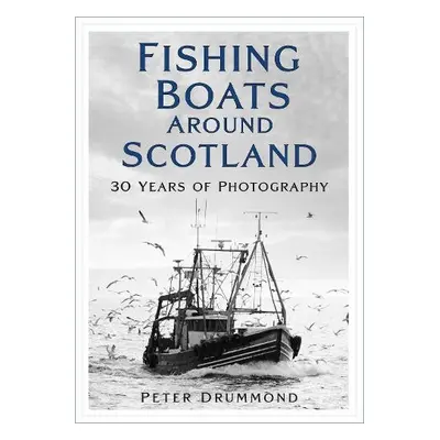 Fishing Boats Around Scotland - Drummond, Peter