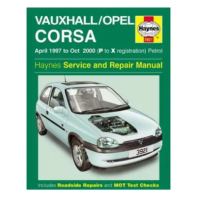 Vauxhall/Opel Corsa Petrol (Apr 97 - Oct 00) Haynes Repair Manual - Haynes Publishing