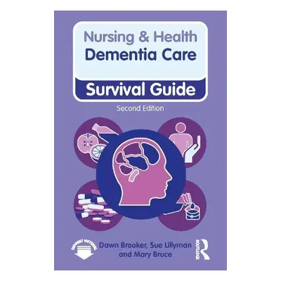 Dementia Care, 2nd ed - Brooker, Dawn a Lillyman, Sue a Bruce, Mary