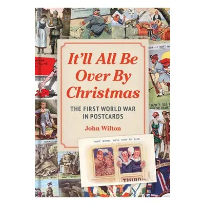 It'll All be Over by Christmas - Wilton, John