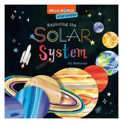 Hello, World! Kids' Guides: Exploring the Solar System - McDonald, Jill