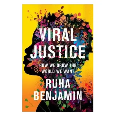 Viral Justice - Benjamin, Ruha