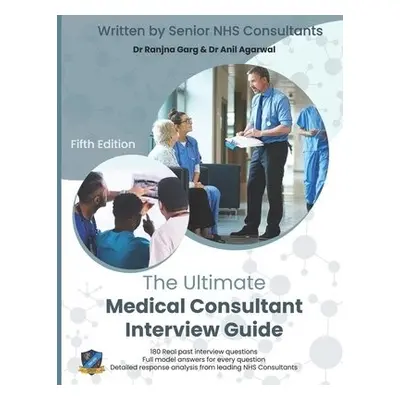 Ultimate Medical Consultant Interview Guide - Garg, Dr Ranjna a Patni, Ms Shalini a Gandhi, Dr A