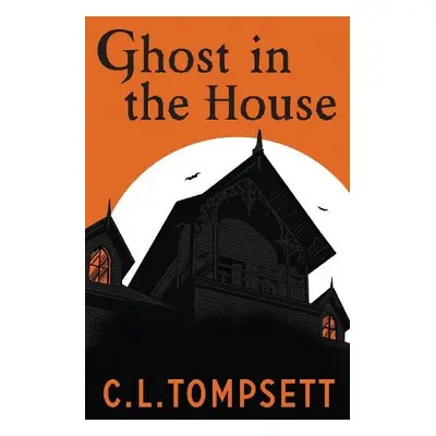 Ghost in the House - Tompsett, C. L.