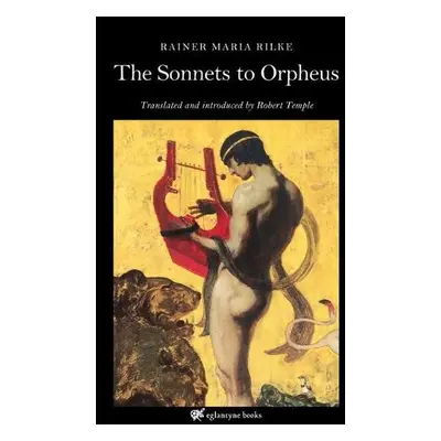 Sonnets to Orpheus - Rilke, Rainer Maria