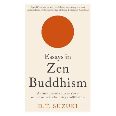 Essays in Zen Buddhism - Suzuki, D.T.