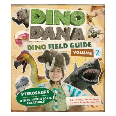 Dino Dana: Dino Field Guide - Johnson, J.J. a Russo Johnson, Colleen a Simms, Christin