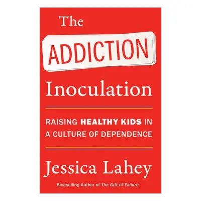 Addiction Inoculation - Lahey, Jessica