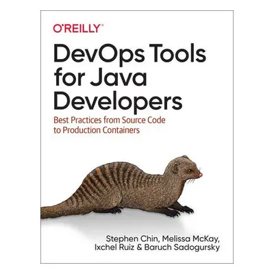 DevOps Tools for Java Developers - Chin, Stephen a McKay, Melissa a Ruiz, Ixchel a Sadogursky, B