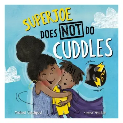 SuperJoe Does NOT Do Cuddles - Catchpool, Michael