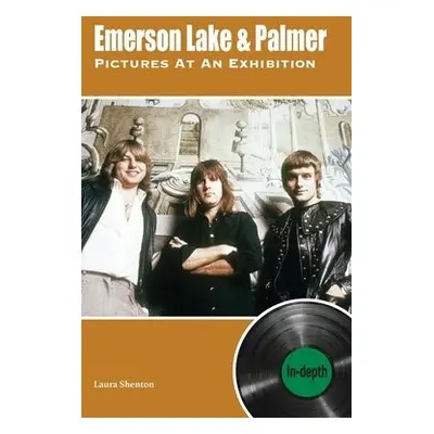 Emerson Lake a Palmer Pictures At An Exhibition: In-depth - Shenton, Laura