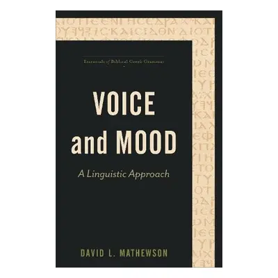 Voice and Mood – A Linguistic Approach - Mathewson, David L. a Porter, Stanley