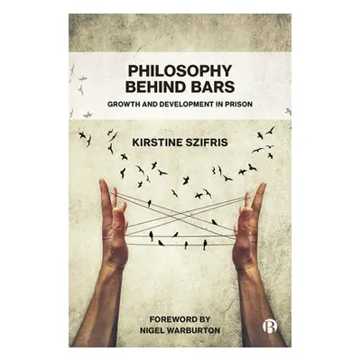 Philosophy Behind Bars - Szifris, Kirstine (Manchester Metropolitan University)